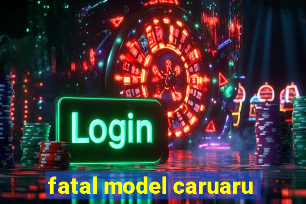 fatal model caruaru